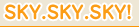 SKY.SKY.SKY!